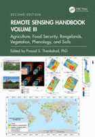 Remote sensing handbook. vol. III  : agriculture, food security, rangelands, vegetation, phenology, and soils [2nd ed.]