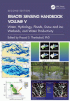Remote sensing handbook. vol. V : water, hydrology, floods, snow and ice, wetlands, and water productivity [2nd ed.]