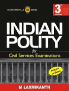 Indian polity : for civil services examinations [3rd ed.]