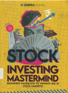 Stock investing mastermind : beginners handbook to winning big in Stock Markets !